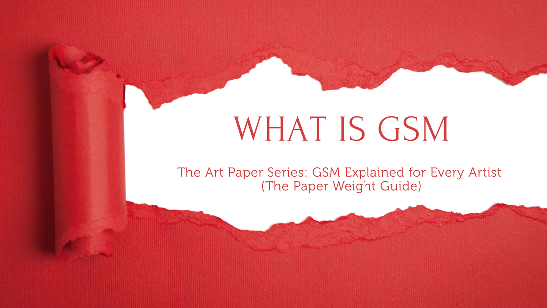 The Art Paper Series: GSM Explained for Every Artist (The Paper Weight Guide)